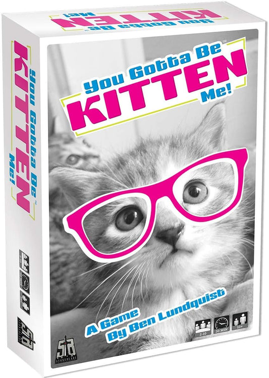 You Gotta Be Kitten Me!